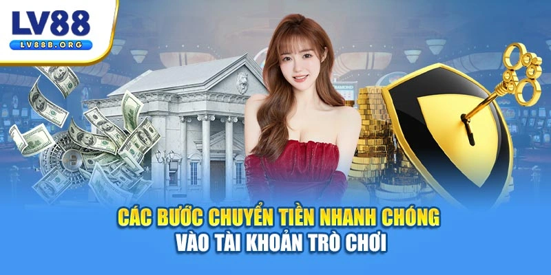 Các bước chuyển tiền nhanh chóng vào tài khoản trò chơi