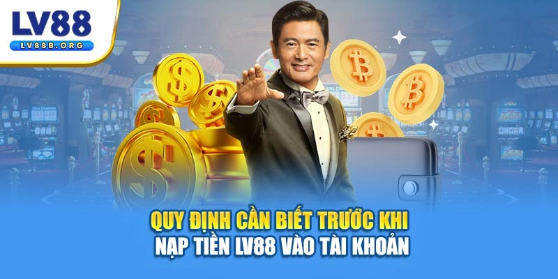 Quy định cần biết trước khi nạp tiền LV88 vào tài khoản
